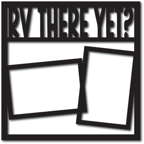 RV There Yet? - 2 Frames - Digital Cut File - SVG - INSTANT DOWNLOAD