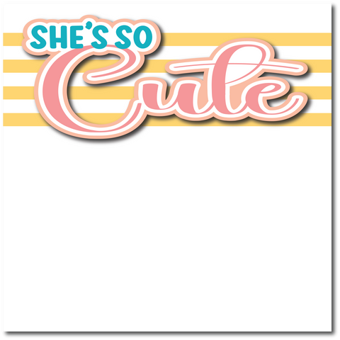 She's So Cute - Printed Premade Scrapbook Page 12x12 Layout