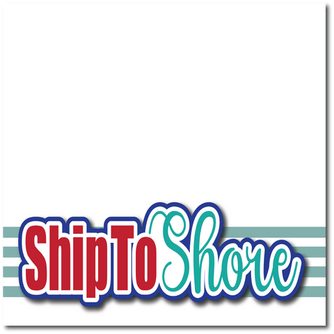 Ship to Shore - Printed Premade Scrapbook Page 12x12 Layout