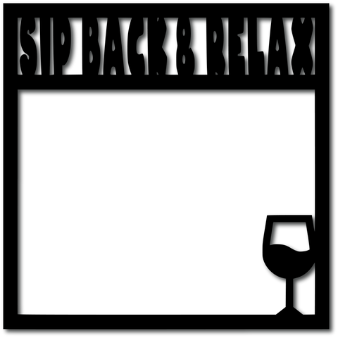 Sip Back & Relax - Digital Cut File - SVG - INSTANT DOWNLOAD