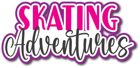Skating Adventures - Scrapbook Page Title Die Cut