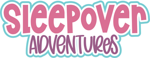 Sleepover Adventures - Scrapbook Page Title Die Cut