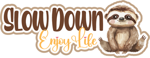 Slow Down Enjoy Life - Scrapbook Page Title Sticker