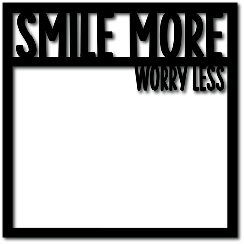 Smile More Worry Less - Digital Cut File - SVG - INSTANT DOWNLOAD