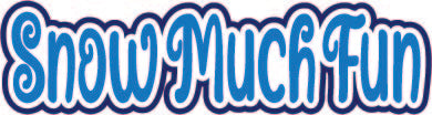 Snow Much Fun - Scrapbook Page Title Die Cut