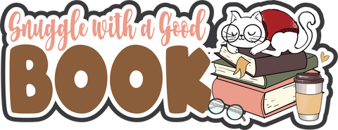 Snuggle with a Good Book - Scrapbook Page Title Die Cut