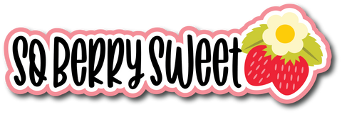So Berry Sweet - Scrapbook Page Title Die Cut