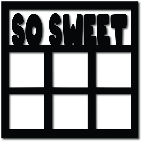 So Sweet - 6 Frames - Digital Cut File - SVG - INSTANT DOWNLOAD