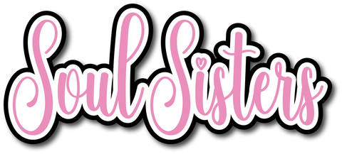 Soul Sisters - Scrapbook Page Title Die Cut