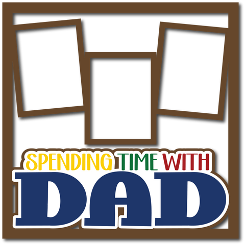 Spending Time with Dad - 3 Frames - Layered Overlay - Digital Cut File - SVG - INSTANT DOWNLOAD