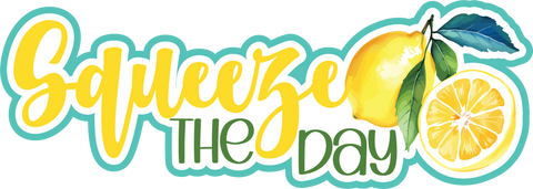 Squeeze the Day - Scrapbook Page Title Die Cut