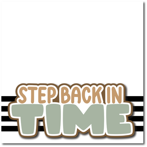Step Back in Time - Printed Premade Scrapbook Page 12x12 Layout