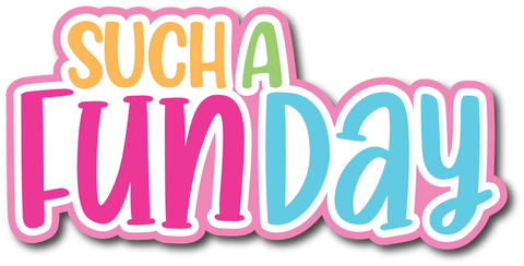 Such a Fun Day - Scrapbook Page Title Sticker