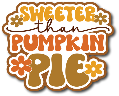 Sweeter Than Pumpkin Pie - Scrapbook Page Title Die Cut