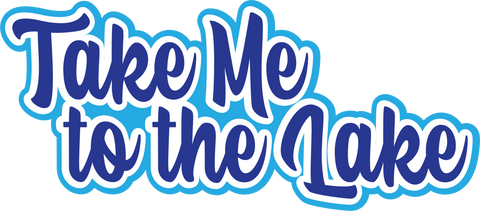 Take Me to the Lake - Scrapbook Page Title Die Cut