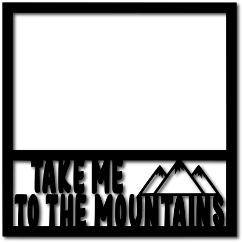 Take Me to the Mountains - Digital Cut File - SVG - INSTANT DOWNLOAD