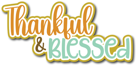 Thankful and Blessed - Scrapbook Page Title Die Cut