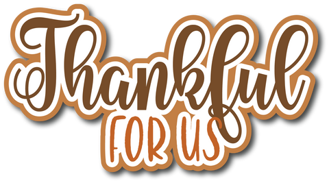 Thankful for Us - Scrapbook Page Title Die Cut