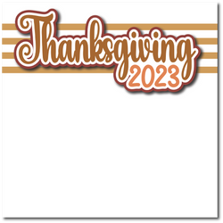 Thanksgiving 2023 - Printed Premade Scrapbook Page 12x12 Layout
