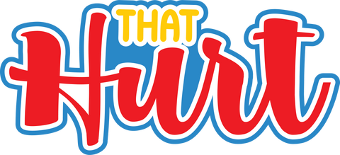 That Hurt - Scrapbook Page Title Die Cut