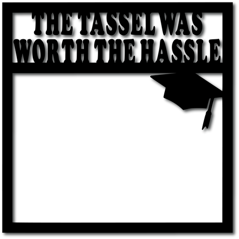 The Tassel was Worth the Hassel - Digital Cut File - SVG - INSTANT DOWNLOAD