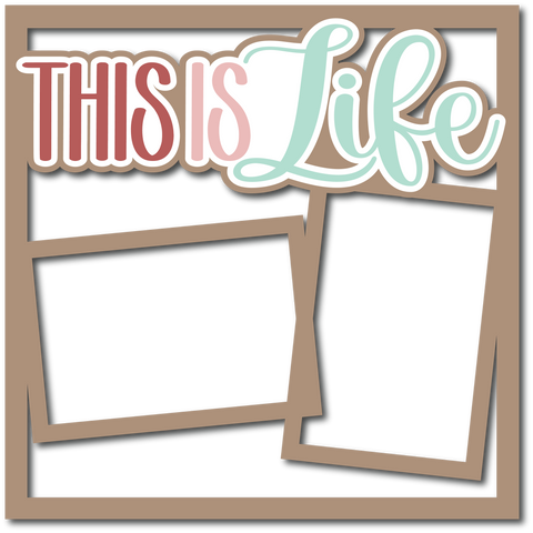This is Life - 2 Frames - Layered Overlay - Digital Cut File - SVG - INSTANT DOWNLOAD