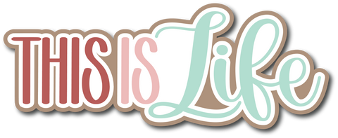 This is Life - Scrapbook Page Title Sticker