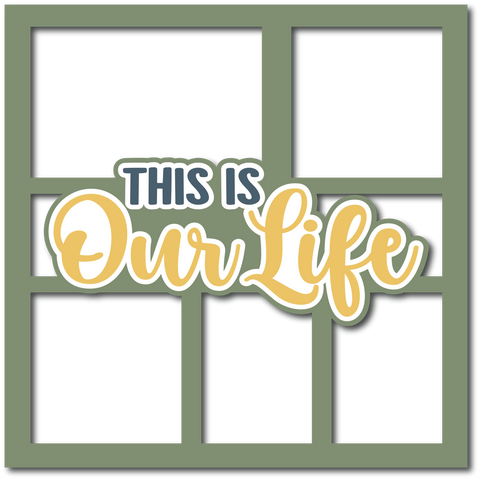 This is Our Life - Layered Overlay - Digital Cut File - SVG - INSTANT DOWNLOAD
