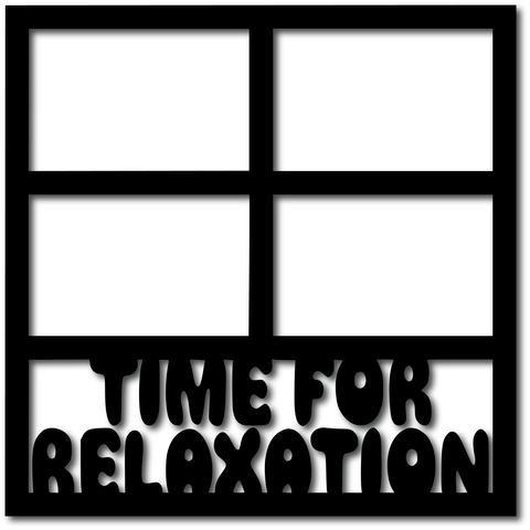 Time for Relaxation - 4 Frames - Digital Cut File - SVG - INSTANT DOWNLOAD