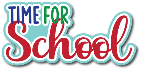 Time for School - Scrapbook Page Title Sticker