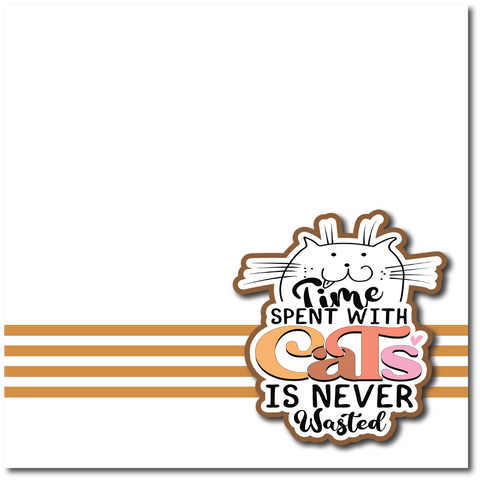 Time Spent with Cats is Never Wasted - Printed Premade Scrapbook Page 12x12 Layout