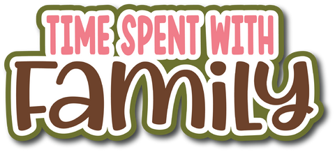 Time Spent with Family - Scrapbook Page Title Sticker