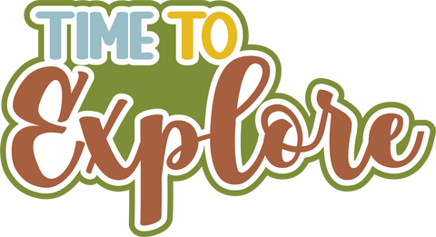 Time to Explore - Scrapbook Page Title Die Cut