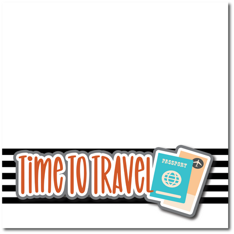 Time to Travel - Printed Premade Scrapbook Page 12x12 Layout