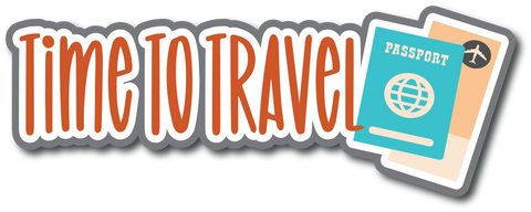 Time to Travel - Scrapbook Page Title Die Cut