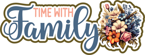 Time with Family - Scrapbook Page Title Sticker