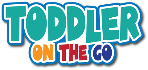 Toddler on the Go - Scrapbook Page Title Die Cut