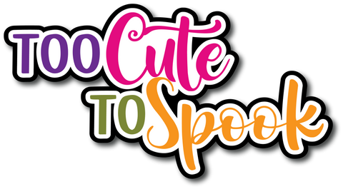 Too Cute to Spook - Scrapbook Page Title Die Cut