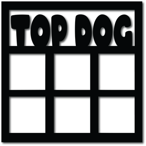Top Dog - Digital Cut File - SVG - INSTANT DOWNLOAD