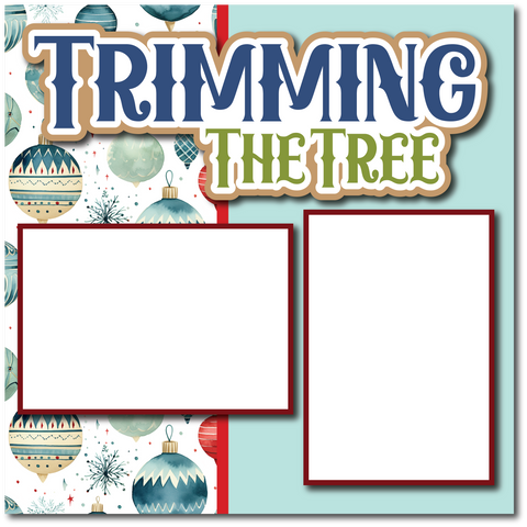 Trimming the Tree - Printed Premade Scrapbook Page 12x12 Layout