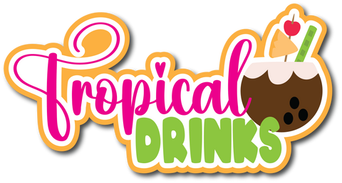 Tropical Drinks - Scrapbook Page Title Die Cut