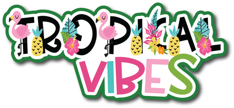 Tropical Vibes - Scrapbook Page Title Die Cut
