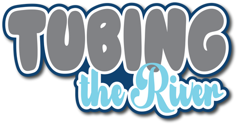 Tubing the River - Scrapbook Page Title Sticker