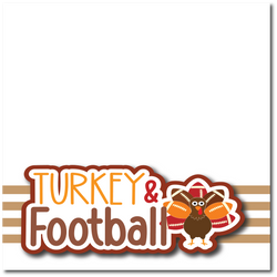 Turkey & Football - Printed Premade Scrapbook Page 12x12 Layout