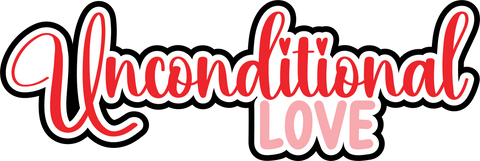 Unconditional Love - Scrapbook Page Title Die Cut
