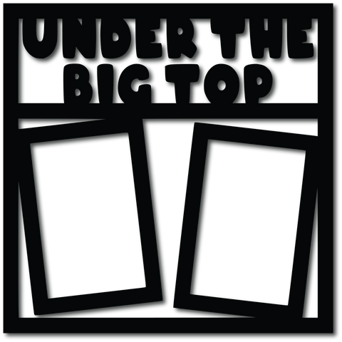 Under the Big Top- 2 Frames - Digital Cut File - SVG - INSTANT DOWNLOAD