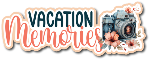 Vacation Memories - Scrapbook Page Title Die Cut