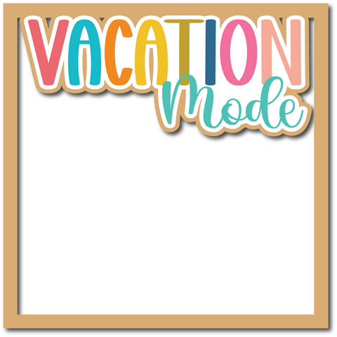 Vacation Mode - Layered Overlay - Digital Cut File - SVG - INSTANT DOWNLOAD