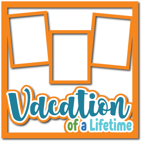 Vacation of a Lifetime - Layered Overlay - Digital Cut File - SVG - INSTANT DOWNLOAD