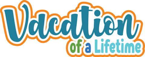 Vacation of a Lifetime - Scrapbook Page Title Sticker
